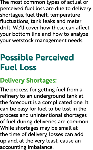 The most common types of actual or perceived fuel loss are due to delivery shortages, fuel theft, temperature fluctua...