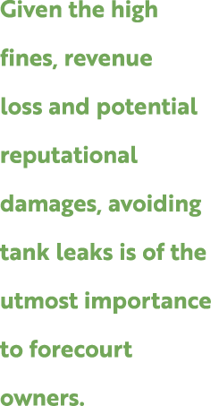 Given the high fines, revenue loss and potential reputational damages, avoiding tank leaks is of the utmost importanc...