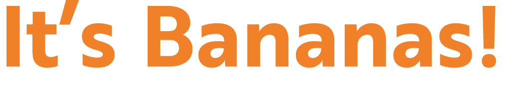 It’s Bananas! 