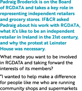 Padraig Broderick is on the Board of RGDATA and takes a key role in representing independent retailers and grocery st...