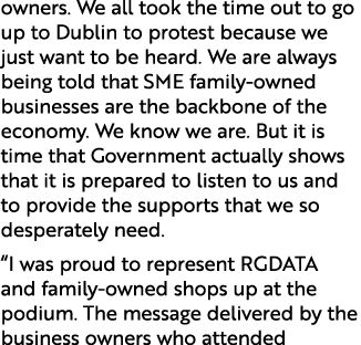owners. We all took the time out to go up to Dublin to protest because we just want to be heard. We are always being ...
