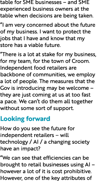 table for SME businesses – and SME experienced business owners at the table when decisions are being taken. “I am ver...