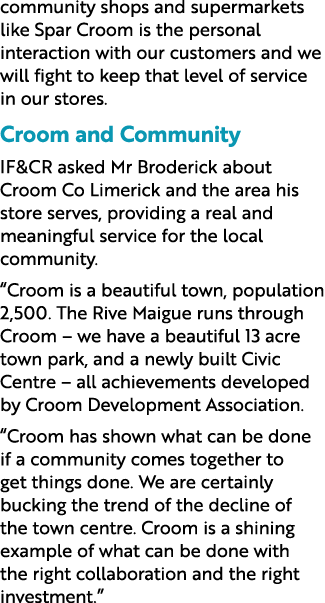 community shops and supermarkets like Spar Croom is the personal interaction with our customers and we will fight to ...