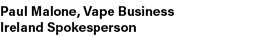 Paul Malone, Vape Business Ireland Spokesperson