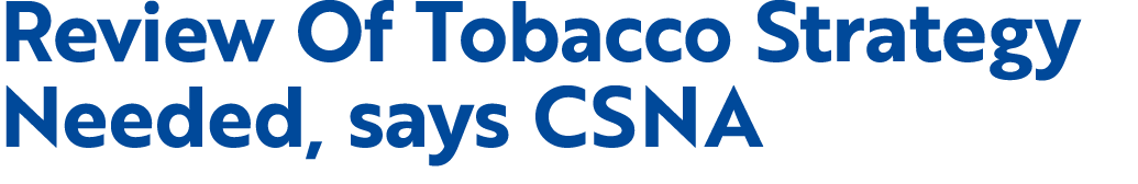 Review Of Tobacco Strategy Needed, says CSNA 
