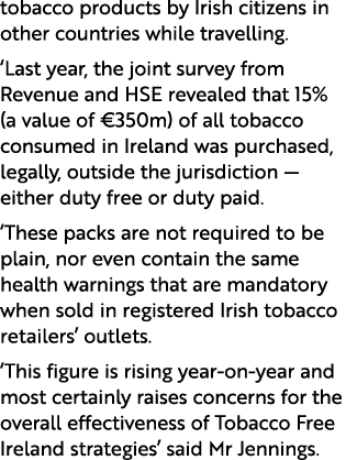 tobacco products by Irish citizens in other countries while travelling. ‘Last year, the joint survey from Revenue and...