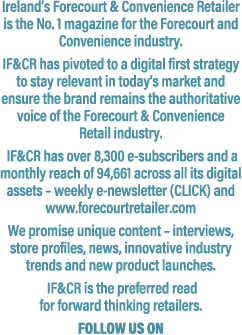 Ireland’s Forecourt & Convenience Retailer is the No. 1 magazine for the Forecourt and Convenience industry. IF&CR ha...