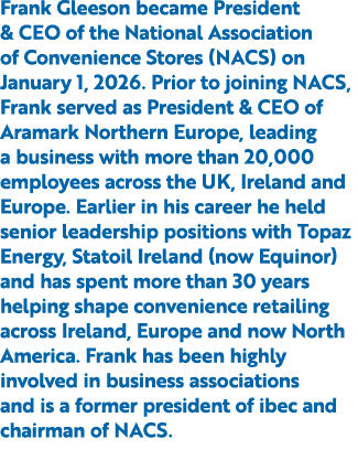 Frank Gleeson became President & CEO of the National Association of Convenience Stores (NACS) on January 1, 2026. Pri...