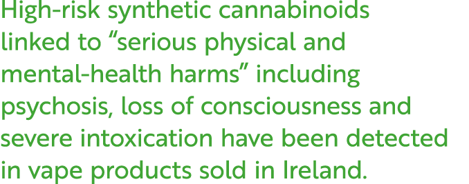 High risk synthetic cannabinoids linked to “serious physical and mental health harms” including psychosis, loss of co...