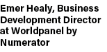 Emer Healy, Business Development Director at Worldpanel by Numerator