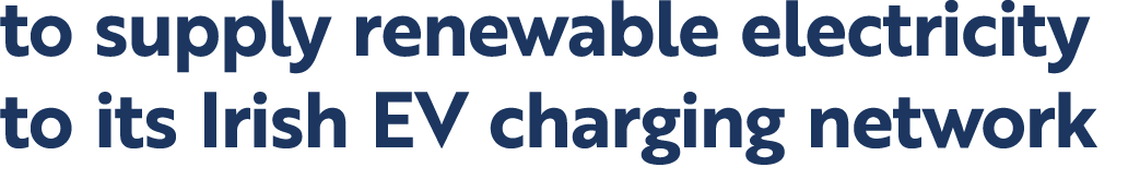 to supply renewable electricity to its Irish EV charging network