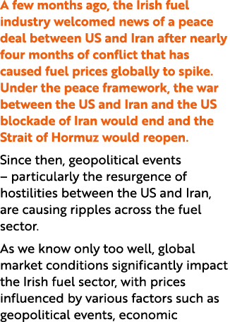 A few months ago, the Irish fuel industry welcomed news of a peace deal between US and Iran after nearly four months ...