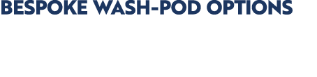 BESPOKE WASH POD OPTIONS We can also supply locally manufactured: wash pod units, designed around your site’s layout,...