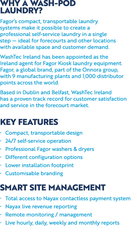 WHY A WASH POD LAUNDRY? Fagor’s compact, transportable laundry systems make it possible to create a professional self...