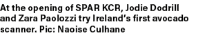 At the opening of SPAR KCR, Jodie Dodrill and Zara Paolozzi try Ireland’s first avocado scanner. Pic: Naoise Culhane
