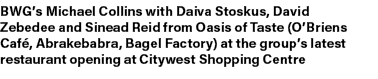 BWG’s Michael Collins with Daiva Stoskus, David Zebedee and Sinead Reid from Oasis of Taste (O’Briens Caf , Abrakebab...
