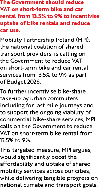 The Government should reduce VAT on short term bike and car rental from 13.5% to 9% to incentivise uptake of bike ren...