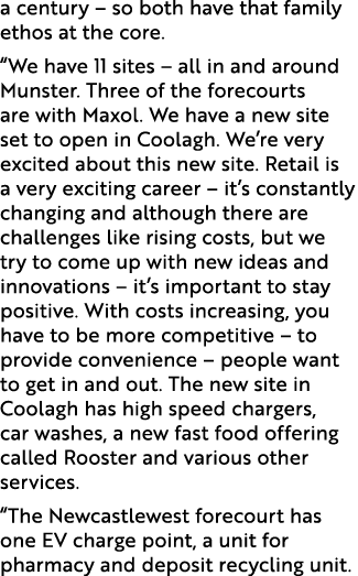 a century – so both have that family ethos at the core. “We have 11 sites – all in and around Munster. Three of the f...