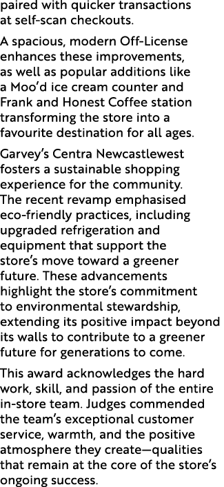 paired with quicker transactions at self scan checkouts. A spacious, modern Off License enhances these improvements, ...