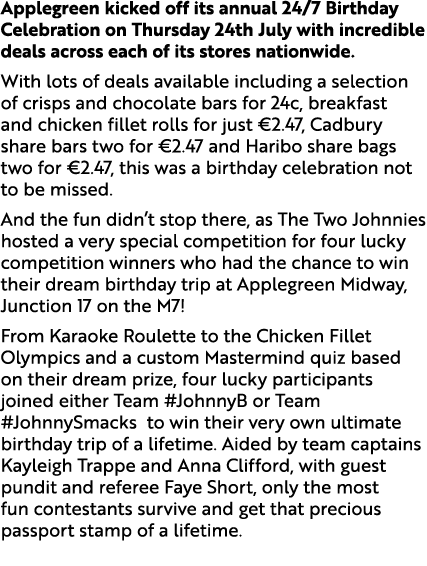 Applegreen kicked off its annual 24/7 Birthday Celebration on Thursday 24th July with incredible deals across each of...