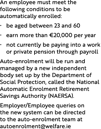 An employee must meet the following conditions to be automatically enrolled: • be aged between 23 and 60 • earn more ...