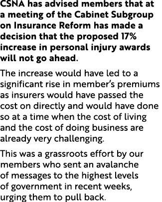 CSNA has advised members that at a meeting of the Cabinet Subgroup on Insurance Reform has made a decision that the p...