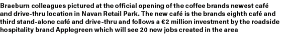 Braeburn colleagues pictured at the official opening of the coffee brands newest caf and drive thru location in Nava...