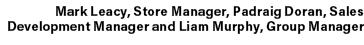 Mark Leacy, Store Manager, Padraig Doran, Sales Development Manager and Liam Murphy, Group Manager 