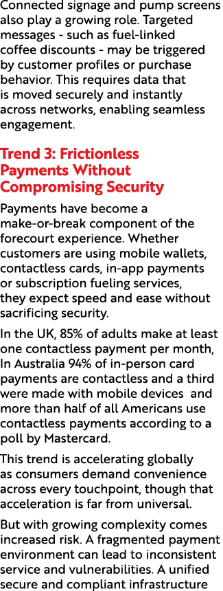 Connected signage and pump screens also play a growing role. Targeted messages such as fuel linked coffee discounts m...