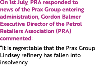 On 1st July, PRA responded to news of the Prax Group entering administration, Gordon Balmer Executive Director of the...