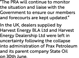 “The PRA will continue to monitor the situation and liaise with the Government to ensure our members and forecourts a...