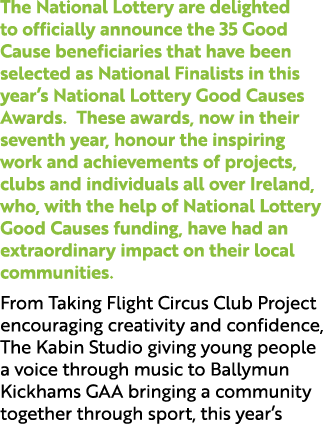 The National Lottery are delighted to officially announce the 35 Good Cause beneficiaries that have been selected as ...