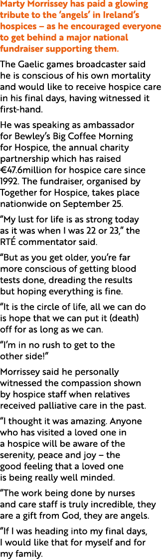 Marty Morrissey has paid a glowing tribute to the ‘angels’ in Ireland’s hospices – as he encouraged everyone to get b...