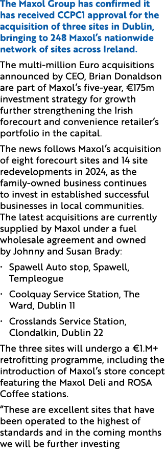 The Maxol Group has confirmed it has received CCPC1 approval for the acquisition of three sites in Dublin, bringing t...