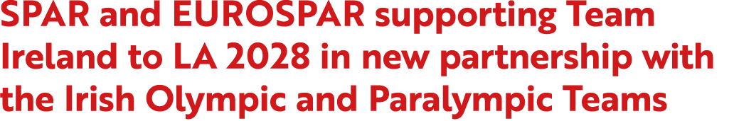 SPAR and EUROSPAR supporting Team Ireland to LA 2028 in new partnership with the Irish Olympic and Paralympic Teams 