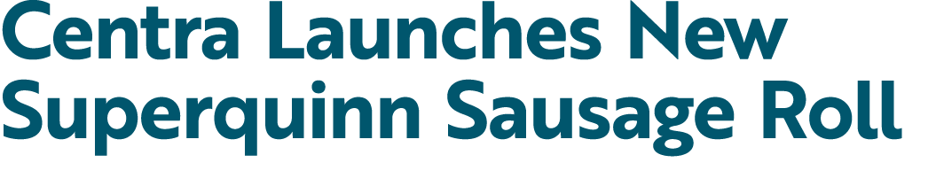 Centra Launches New Superquinn Sausage Roll