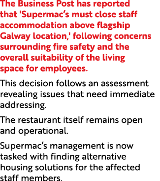 The Business Post has reported that 'Supermac’s must close staff accommodation above flagship Galway location,' follo...