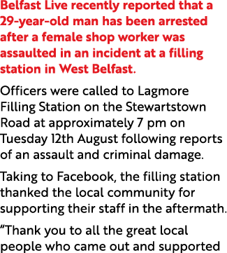 Belfast Live recently reported that a 29 year old man has been arrested after a female shop worker was assaulted in a...