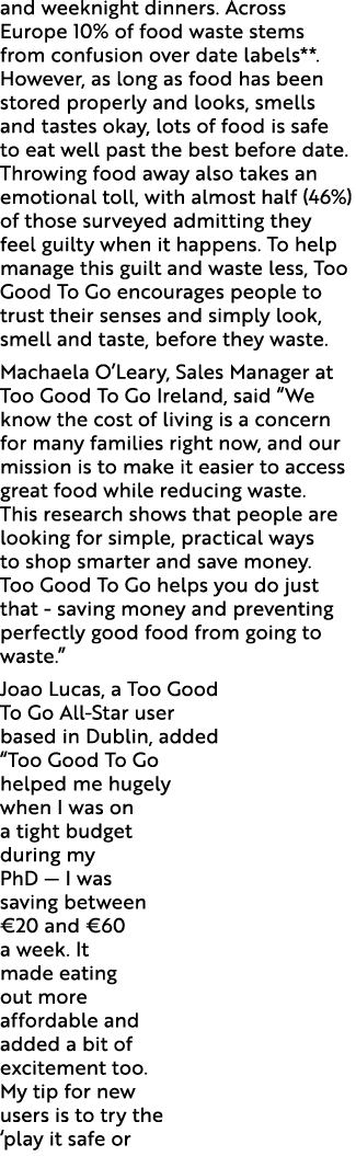 and weeknight dinners. Across Europe 10% of food waste stems from confusion over date labels**. However, as long as f...