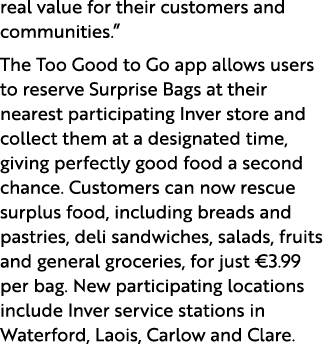 real value for their customers and communities.” The Too Good to Go app allows users to reserve Surprise Bags at thei...