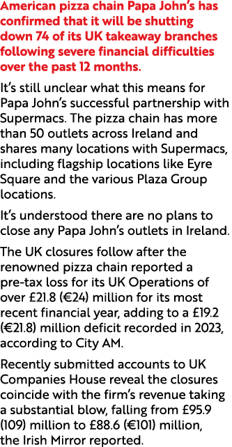 American pizza chain Papa John’s has confirmed that it will be shutting down 74 of its UK takeaway branches following...