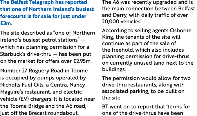 The Belfast Telegraph has reported that one of Northern Ireland’s busiest forecourts is for sale for just under £3m. ...