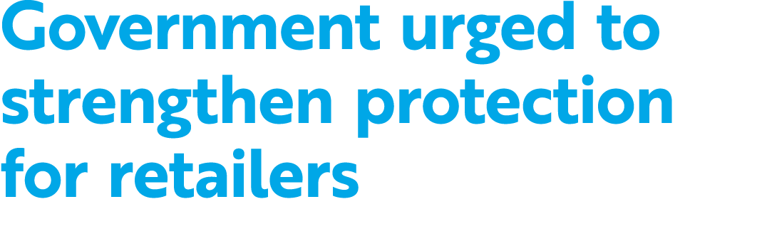 Government urged to strengthen protection for retailers