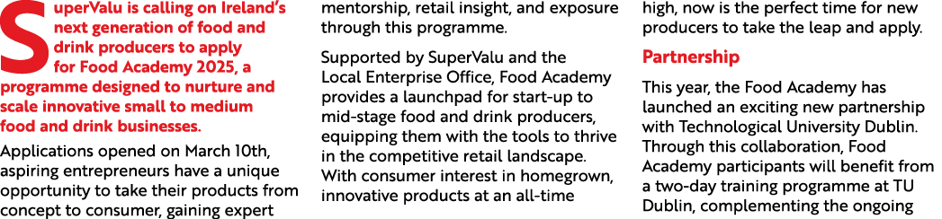 SuperValu is calling on Ireland’s next generation of food and drink producers to apply for Food Academy 2025, a progr...