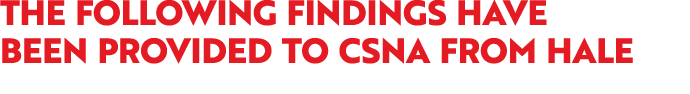 The following findings have been provided to CSNA from Hale