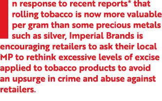 In response to recent reports* that rolling tobacco is now more valuable per gram than some precious metals such as s...