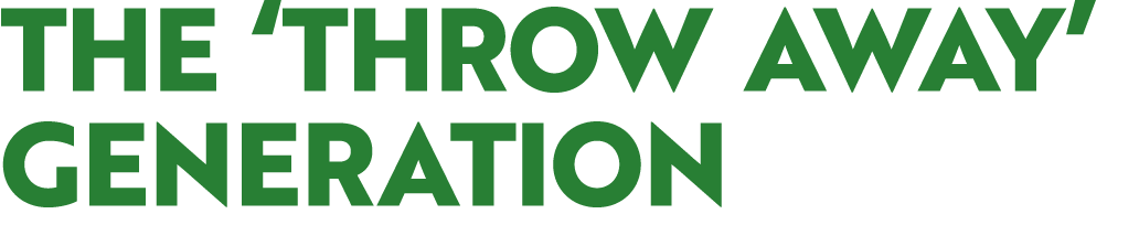 The ‘Throw Away’ Generation
