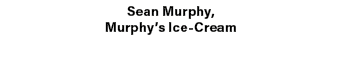 Sean Murphy, Murphy’s Ice Cream