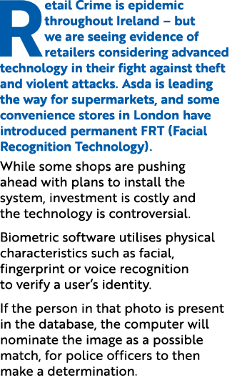 Retail Crime is epidemic throughout Ireland – but we are seeing evidence of retailers considering advanced technology...