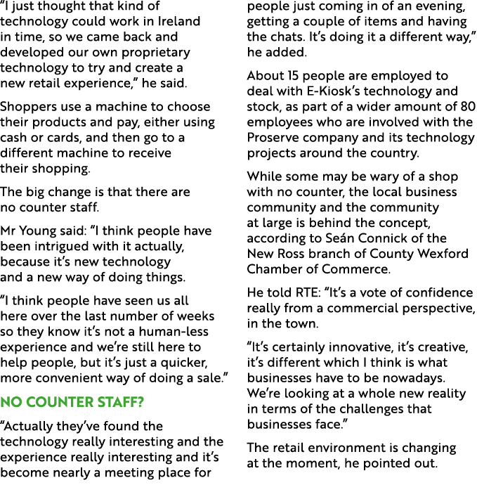 “I just thought that kind of technology could work in Ireland in time, so we came back and developed our own propriet...